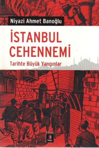 İstanbul Cehennemi Tarihte Büyük Yangınlar Niyazi Ahmet Banoğlu