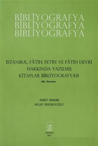 İstanbul Fatih Fetih ve Fatih Devri Hakkında Yazılmış Kitaplar Bibliyografyası