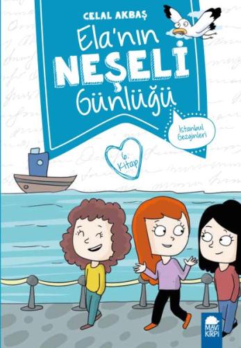 İstanbul Gezginleri - Elanın Neşeli Günlüğü - 2. Sınıf Celal Akbaş