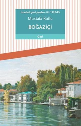 İstanbul gezi yazıları - III - 1992-93 Boğaziçi Mustafa Kutlu
