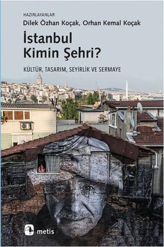 İstanbul Kimin Şehri?  Kültür, Tasarım, Seyirlik ve Sermaye