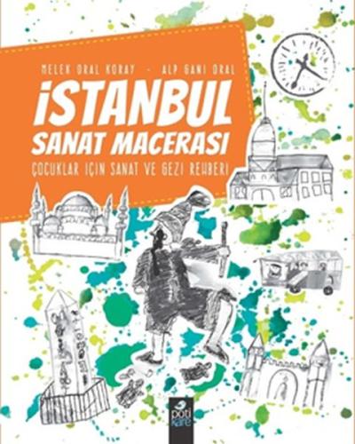 İstanbul Sanat Macerası - Çocuklar İçin Sanat ve Gezi Rehberi Alp Gani