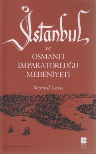 İstanbul ve Osmanlı İmparatorluğu Medeniyeti Bernard Lewis