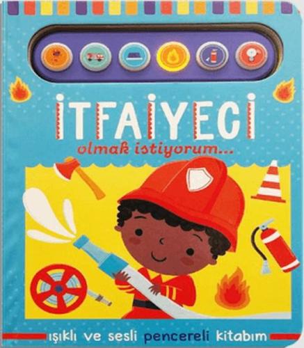 İtfaiyeci Olmak İstiyorum - Işıklı ve Sesli Pencereli Kitabım