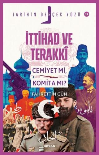İttihat ve Terakki; Cemiyet mi, Komita mı? Fahrettin Gün