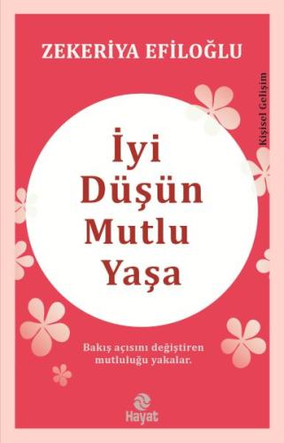 İyi Düşün Mutlu Yaşa %20 indirimli Zekeriya Efiloğlu