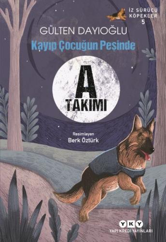 İz Sürücü Köpekler 5 – A Takımı – Kayıp Çocuğun Peşinde Gülten Dayıoğl