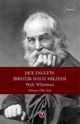 Jack Engle’ın İbretlik Hayat Hikayesi Walt Whitman