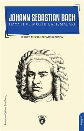 Johann Sebastian Bach Hayatı Ve Müzik Çalışmaları S.A. Bazunov