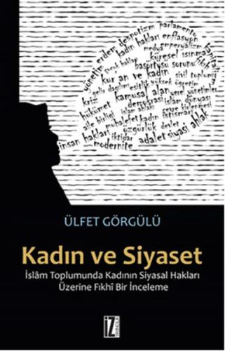 Kadın ve Siyaset  İslam Toplumunda Kadının Siyasal Hakları Üzerine Fıkhi Bir İnceleme
