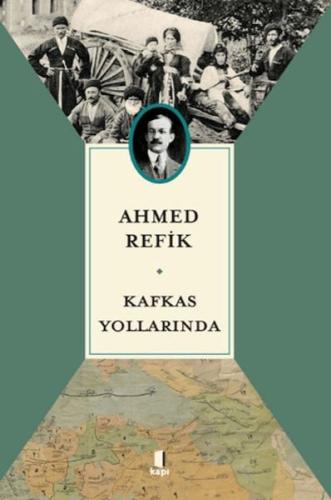 Kafkas Yollarında Ahmed Refik