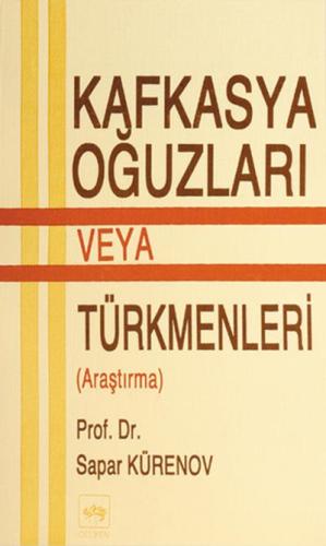 Kafkasya Oğuzları veya Türkmenleri (Araştırma) Çovdurlar / İgdirler / Söyüncacılar