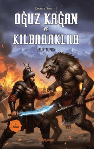 Kağanlar Serisi -1 Oğuz Kağan Ve Kılbaraklar Ufuk Tufan