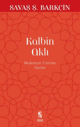 Kalbin Aklı Medeniyet Üzerine Yazılar