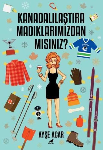 Kanadalılaştıramadıklarımızdan Mısınız? %14 indirimli Ayşe Acar