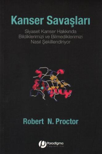 Kanser Savaşları - Siyaset Kanser Hakkında Bildiklerimizi Ve Bilmediklerimizi Nasıl Şekillendiriyor?