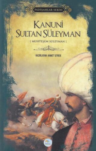 Kanuni Sultan Süleyman - Padişahlar Serisi Ahmet Seyrek