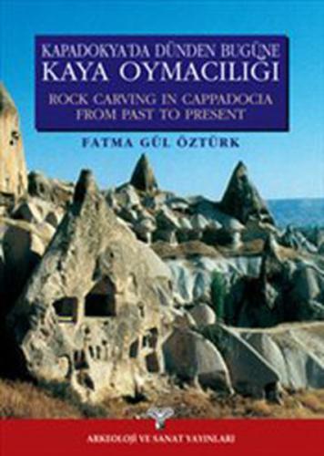 Kapadokya'da Dünden Bugüne Kaya Oymacılığı - Rock Carving In Cappadocia From Past To Present