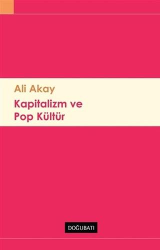 Kapitalizm ve Pop Kültür Ali Akay