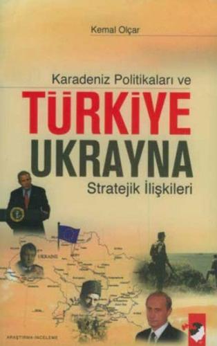 Karadeniz Politikaları ve Türkiye-Ukrayna Stratejik İlişkileri Kemal O