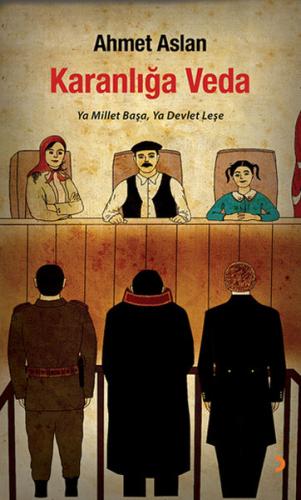 Karanlığa Veda  Ya Millet Başa, Ya Devlet Leşe