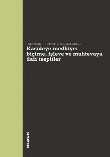 Kasideye Medhiye: Biçime, İşleve ve Muhtevaya Dair Tespitler  Eski Türk Edebiyatı Çalışmaları VI
