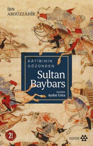 Katibinin Gözünden Sultan Baybars İbn Abdüzzahir