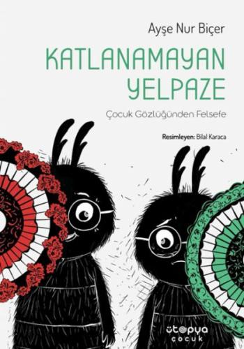 Katlanamayan Yelpaze - Çocuk Gözlüğünden Felsefe Ayşe Nur Biçer
