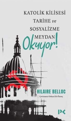 Katolik Kilisesi Tarihe ve Sosyalizme Meydan Okuyor! Hilaire Belloc