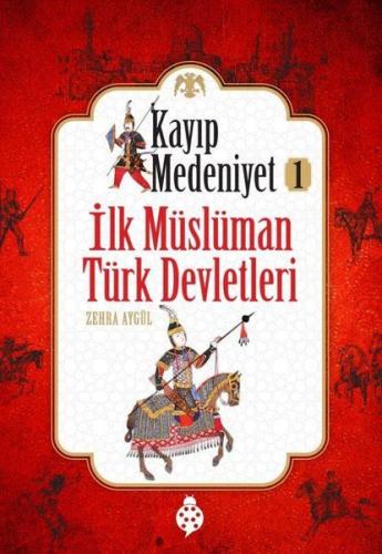 Kayıp Medeniyet 1 - İlk Müslüman Türk Devletleri Zehra Aygül