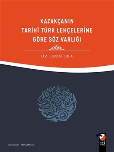 Kazakçanın Tarihi Türk Lehçelerine Göre Söz Varlığı Emin Oba