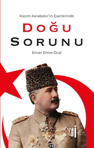 Kazım Karabekir’İn Eserlerinde Doğu Sorunu Enver Emre Öcal