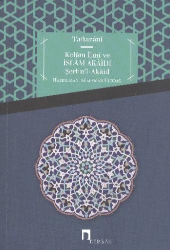 Kelam İlmi ve İslam Akaidi Şerhu'l-Akaid Sadettin Taftazani