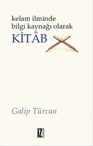Kelam İlminde Bilgi Kaynağı Olarak Kitab Galip Türcan