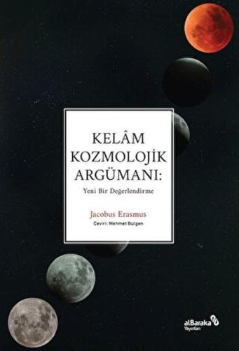 Kelâm Kozmolojik Argümanı: Yeni Bir Değerlendirme Jacobus Erasmus