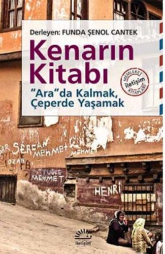 Kenarın Kitabı  Arada Kalmak, Çeperde Yaşamak