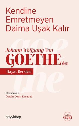 Kendine Emretmeyen Daima Uşak Kalır - Johann Wolfgang Von Goethe’den H