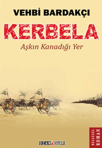Kerbela - Aşkın Kanadığı Yer