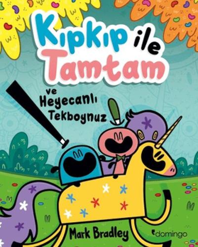 Kıpkıp ile Tamtam ve Heyecanlı Tekboynuz Mark Bradley