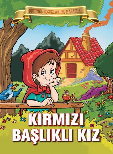 Kırmızı Başlıklı Kız - Bugünün Çocuklarına Masallar