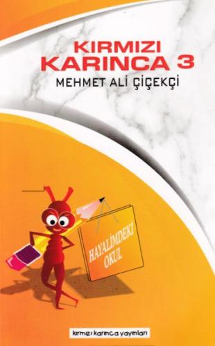 Kırmızı Karınca 3 - Hayalimdeki Okul Mehmet Ali Çiçekçi