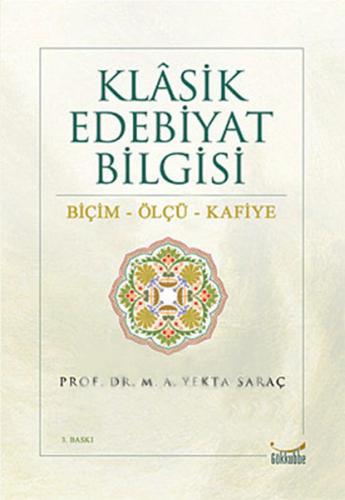 Klasik Edebiyat Bilgisi / Biçim-Ölçü-Kafiye M. A. Yekta Saraç