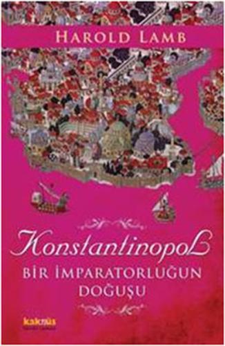 Konstantinopol Bir İmparatorluğun Doğuşu Harold Lamb