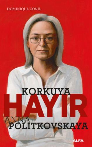 Korkuya Hayır! Anna Politkovskaya