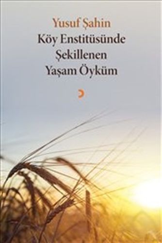 Köy Enstitüsünde Şekillenen Yaşam Öyküm %12 indirimli Yusuf Şahin