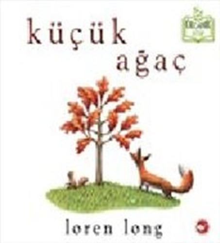 Küçük Ağaç (Ciltli) - Organik Kitaplar Loren Long