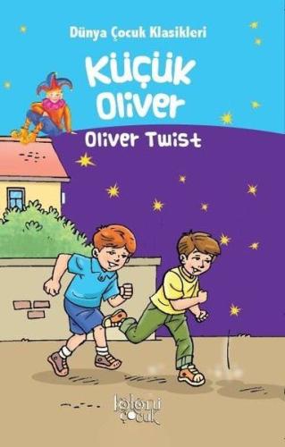 Küçük Oliver - Dünya Çocuk Klasikleri Oliver Twist Hatice Nurbanu Kara