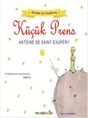 Küçük Prens - Minikler için Kısaltılmış Antoine De Saint-Exupery