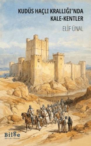 Kudüs Haçlı Krallığı'nda Kale-Kentler Elif Ünal