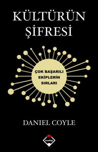 Kültürün Şifresi - Çok Başarılı Ekiplerin Sırları Daniel Coyle